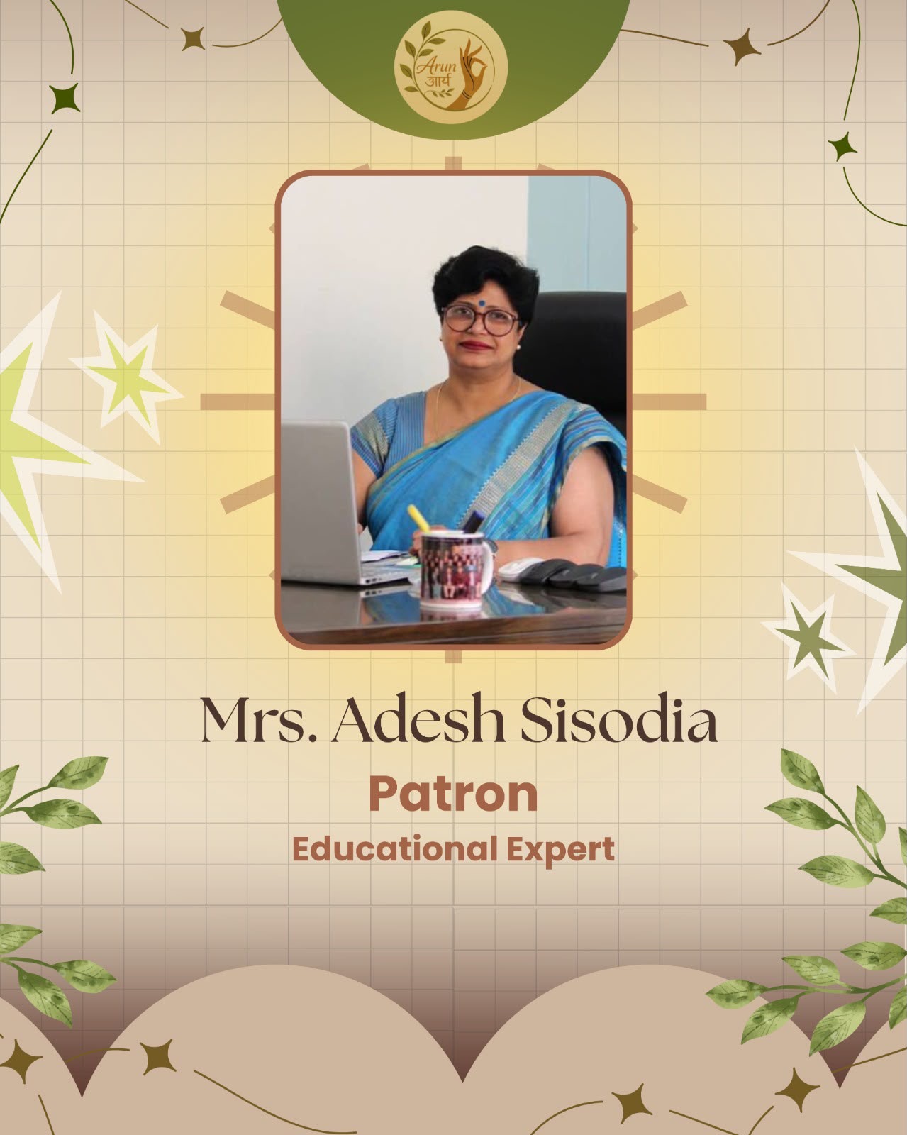 Mrs. Adesh Sisodia, Patron at Arunarya